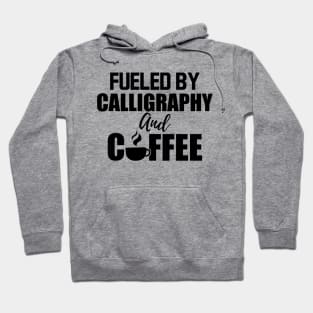 Calligrapher - Fueled by calligraphy and coffee Hoodie